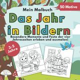 Mein Malbuch - Das Jahr in Bildern: Besondere Momente und Feste der vier Jahreszeiten erleben und ausmalen!