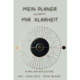 MEIN PLANER SCHAFFT MIR KLARHEIT: Plane und reflektiere Dich, Deine Ziele, deine Abläufe. Strukturiert planen, klare Ziele setzen, erfolgreich handeln, Verwandle Dein Chaos in positive Energie!