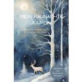 Mein Raunächte Journal: Ein magischer Begleiter für die Zeit zwischen den Jahren - Workbook zum Ausfüllen, Dotted, 13 Wünsche Ritual mit einer Schritt für Schritt Anleitung