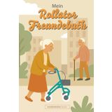 Mein Rollator-Freundebuch: Geschenkidee für Senioren – Taschen-Freundebuch für wichtige soziale Kontakte im Alter