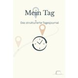 Mein Tag – Das strukturierte Tagesjournal: Liniertes Notizbuch mit 150 Seiten für klare Tagesplanung und Fokussierung