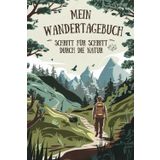 Mein Wandertagebuch - Schritt für Schritt durch die Natur