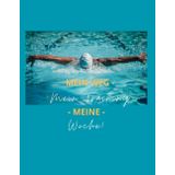 Mein Weg - Mein Training - Meine Woche!: Tagebuch: Der perfekte Trainingsbegleiter für Leistungsschwimmer - Woche für Woche - über die gesamte Saison.
