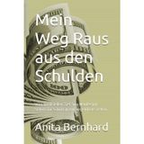 Mein Weg Raus aus den Schulden: Wie ich Schritt für Schritt schuldenfrei wurde - praktische Tipps für deinen Neuanfang
