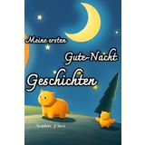 Meine ersten Gute-Nacht-Geschichten: "Träume voller Sterne – Gute Nacht Geschichten für kleine Entdecker"