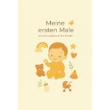 Meine ersten Male: Erinnerungsbuch für Kinder (Kleine große Schritte, Band 2)