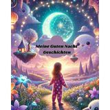 Meine Guten Nacht Geschichten: 13 kleine Guten Nacht Geschichten
