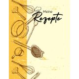 Meine Rezepte: Blanko-Rezeptbuch zum Eintragen Sammeln Sie die Rezepte, die Sie lieben, in Ihrem eigenen individuellen Kochbuch - Kochbuch selbst ... Mit platz für 120 rezepte - Grosses Format A4