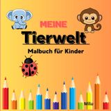 Meine Tierwelt: Malbuch für Kinder ab 3 Jahren , Einfache und Klare Designs