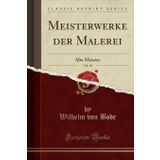 Meisterwerke Der Malerei, Vol. 10: Alte Meister (Classic Reprint)