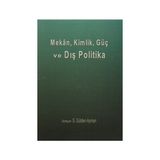 Mekan, Kimlik, Güç ve Dış Politika - S. Gülden Ayman