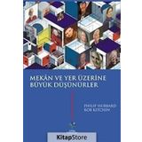 Mekan ve Yer Üzerine Büyük Düşünürler - Philip Hubbard Rob Kitchin