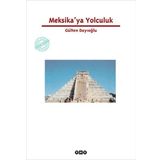 MEKSIKA'YA YOLCULUK - GÜLTEN DAYIOĞLU