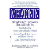 Melatonin: Breakthrough Discoveries That Can Help You Combat Aging, Boost Your Immune System, Reduce Your Risk of Cancer and Heart Disease, Get a Better Night's Sleep