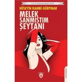 Melek Sanmıştım Şeytanı - Unutturmadıklarımız Serisi - Dorlion Yayınevi