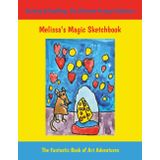 Melissa’s Magic Sketchbook: Drawing & Doodling: The Ultimate Prompt Collection, The Fantastic Book of Art Adventures