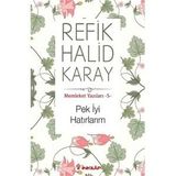 Memleket Yazıları - 5 Pek İyi Hatırlarım - refik halit karay