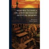 Memoria Technica, Or, a New Method of Artificial Memory,