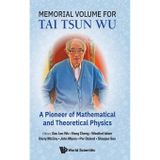 Memorial Volume for Tai Tsun Wu: A Pioneer of Mathematical and Theoretical Physics
