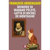 Memorie di Madame Pelote, gatta di Michel de Montaigne (Senza frontiere)