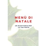 Menù di Natale: Un Ricettario Per Le Tue Feste