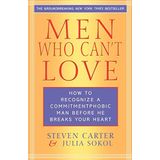 Men Who Can't Love: How to Recognize a Commitmentphobic Man Before He Breaks Your Heart by Steven Carter Julia Sokol(2004-01-20)