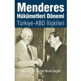 Menderes Hükümetleri Dönemi Türkiye - ABD İlişkileri - Recep Murat Geçikli