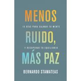 Menos Ruido Más Paz: 15 Días Para Calmar Tu Mente Y Recuperar Tu Equilibrio