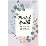 Mental Health Tracker Journal: A Daily Companion for Emotional Wellness: Track Your Moods, Build Habits, and Care for Your Mind One Day at a Time