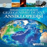 Meraklı Çuklar İçin Gezegenimiz Dünya Ansiklopedisi