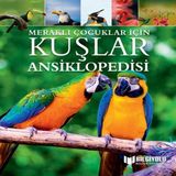 Meraklı Çuklar İçin Kuşlar Ansiklopedisi