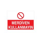 Merdiven Kullanmayın Uyarı Tabelası - 70x100 Alüminyum Kompozit Panel - ÇMK3