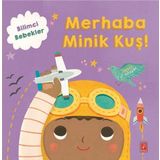 Merhaba Minik Kuş!-Bilimci Bebekler - Kolektif
