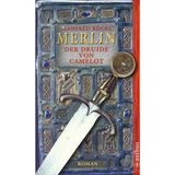 Merlin. Der Druide von Camelot: Roman