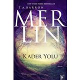 Merlin Serisi 4 - Kader Yolu - T. A. Barron