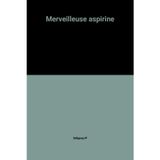 Merveilleuse aspirine (Pratiques)