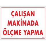Mervem Pvc Levha "Çalışan Makinada Ölçme Yapma" 25X35 Cm