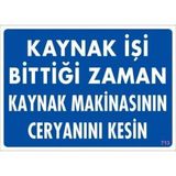 Mervem Pvc Levha "Kaynak İşi Bittiği Zaman Kaynak Makinasının Ceryanını Kesin" 25X35 Cm