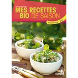 Mes recettes bio de saison. Printemps-été