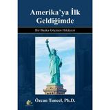 Meşe Kitaplığı Amerika'ya Ilk Geldiğimde - Bir Başka Göçmen Hikayesi - Özcan Tuncel (Ciltli)