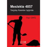 Meslekte 4857 - Yargıtay Kararları Işığında - Özgür Çekiç