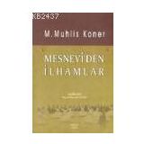 MESNEVI?DEN İLHAMLAR - M. MUHLIS KONER