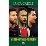 Messi-Neymar-Ronaldo - Luca Caioli