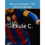 Messi & Ronaldo - The Enternal Rivalry