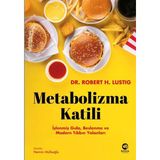 Metabolizma Katili İşlenmiş Gıda, Beslenme ve Modern Tıbbın Yalanları - Robert H. Lustig