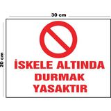 Metal Iskele Altında Durmak Yasaktır 20CM x 30CM A4 Büyüklüğünde Uyarı Levhası Yönlendirme Tabelası - 20 cm x 30 cm