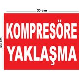 Metal Kompresöre Yaklaşma 20CM x 30CM A4 Büyüklüğünde Uyarı Levhası Yönlendirme Tabelası - 20 cm x 30 cm