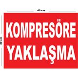 Metal Kompresöre Yaklaşma 30CM x 40CM A3 Büyüklüğünde Uyarı Levhası Yönlendirme Tabelası - 30 cm x 40 cm