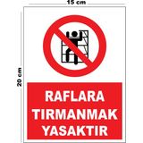 Metal Raflara Tırmanmak Yasaktır 15CM x 20CM Uyarı Levhası Yönlendirme Tabelası - 15 cm x 20 cm