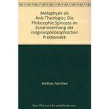 Metaphysik als Anti-Theologie: Die Philosophie Spinozas im Zusammenhang der religionsphilosophischen Problematik